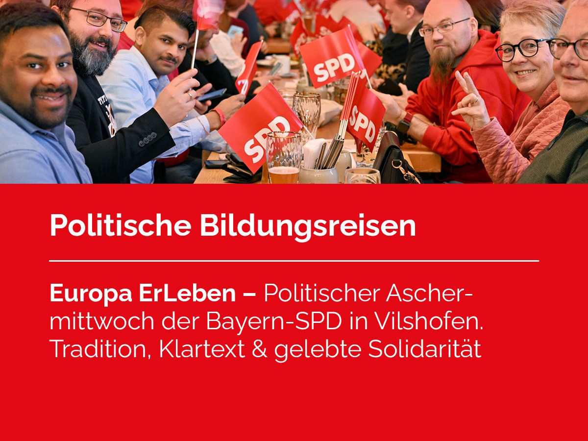 25. Jänner 2026: Anmeldung zu „Europa ErLeben: Der politische Aschermittwoch der BayernSPD 2026 am 17. und 18. Februar&nbsp;2026“