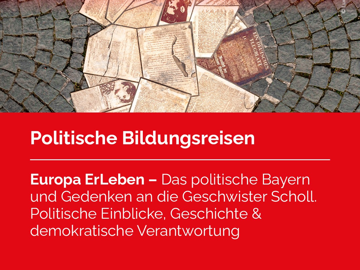 28. Jänner 2026: Anmeldung zu „Europa ErLeben: Das politische Bayern und Gedenken an die Geschwister Scholl“ von 20. bis 22. Februar&nbsp;2026