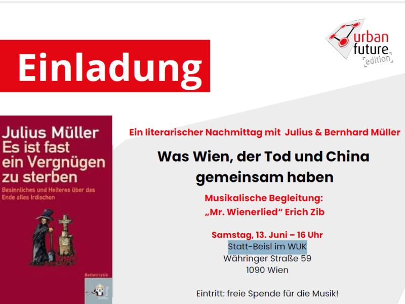 13. Juni 2026: Was Wien, der Tod und China gemeinsam haben: Ein literarischer Nachmittag mit Julius & Bernhard Müller, heute um 16 Uhr, Statt-Beisl im WUK, 1090&nbsp;Wien