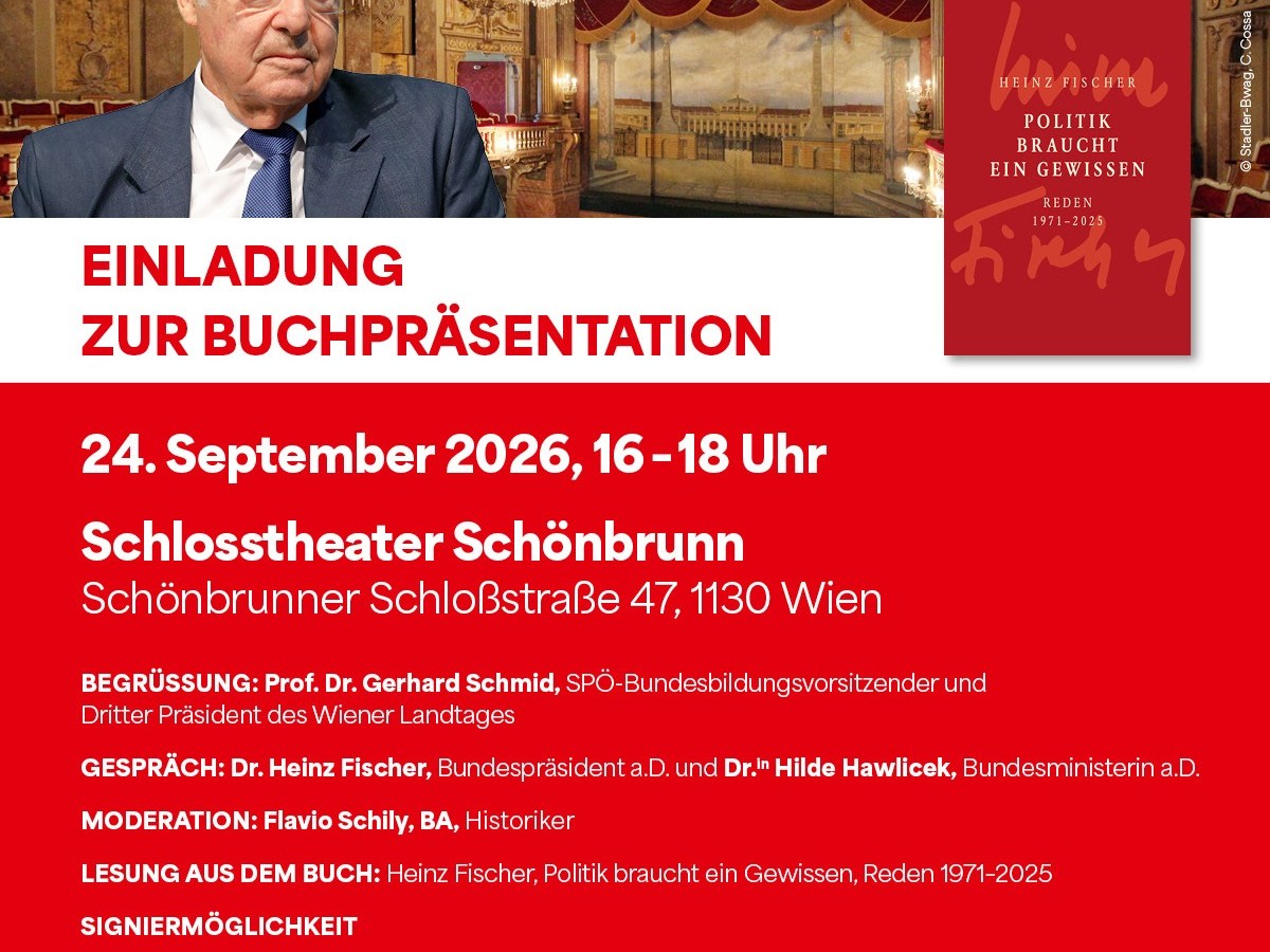 22. August 2026: Reminder: Einladung zur Buchpräsentation von Dr. Heinz Fischer: „Politik braucht ein Gewissen – Reden 1971–2025“ – am 24. September 2026 im Schlosstheater&nbsp;Schönbrunn