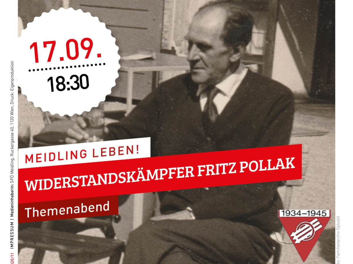 17. September 2026: Themenabend der SPÖ-Meidling: Widerstandskämpfer Fritz Pollak – heute um 18:30, BO Meidling, Ruckergasse 40, 1120&nbsp;Wien