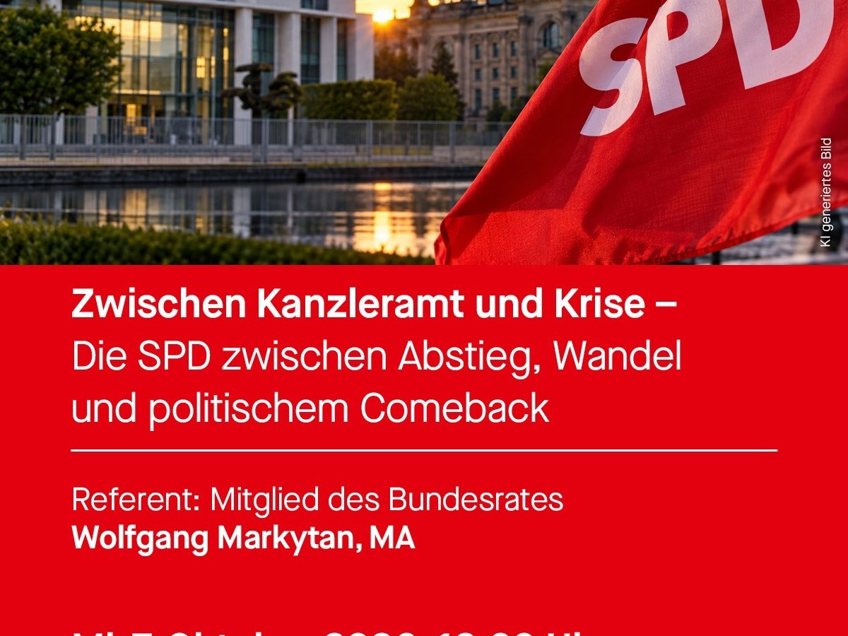 7. Oktober 2026: Zwischen Kanzleramt und Krise – die SPD zwischen Abstieg, Wandel und politischem Comeback: aktuelle Einblicke von Bundesrat Wolfgang Markytan, heute Abend, SPÖ Landstraße, 1030&nbsp;Wien